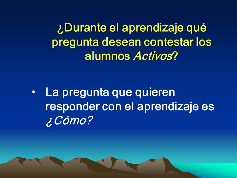 ¿Durante el aprendizaje qué pregunta desean contestar los alumnos Activos