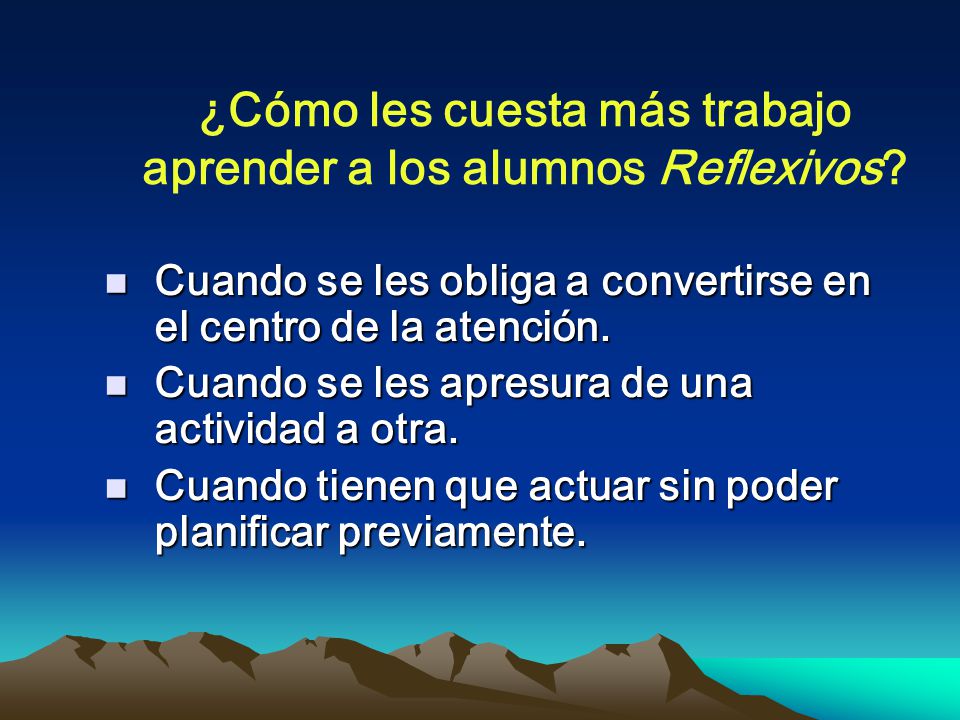 ¿Cómo les cuesta más trabajo aprender a los alumnos Reflexivos