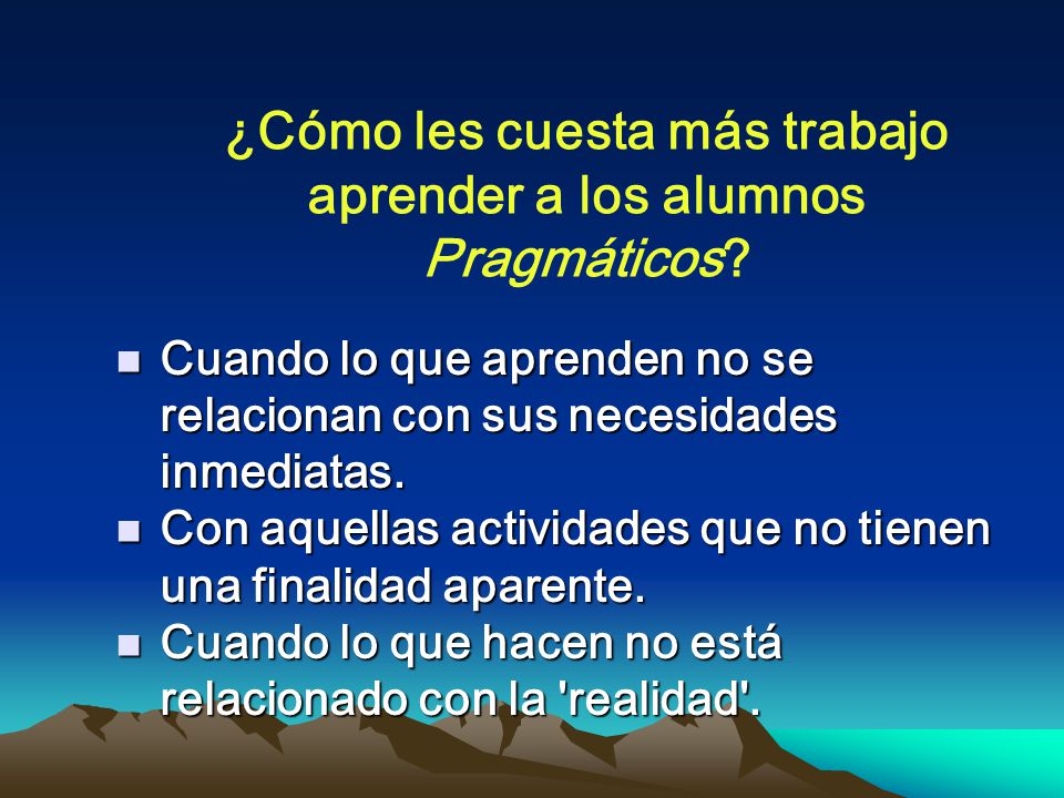 ¿Cómo les cuesta más trabajo aprender a los alumnos Pragmáticos