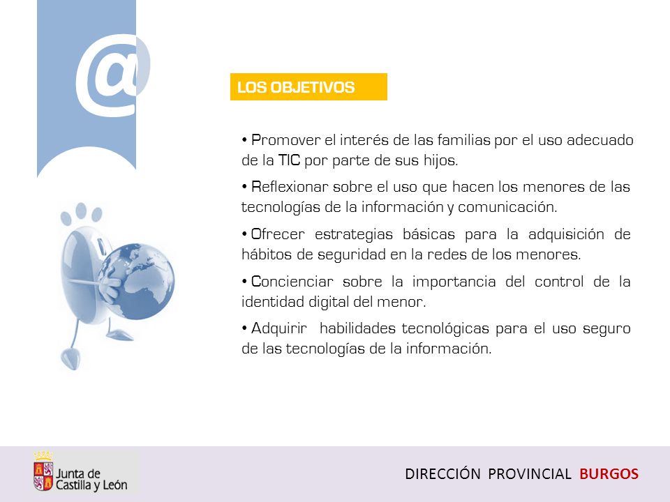 @ LOS OBJETIVOS. Promover el interés de las familias por el uso adecuado de la TIC por parte de sus hijos.