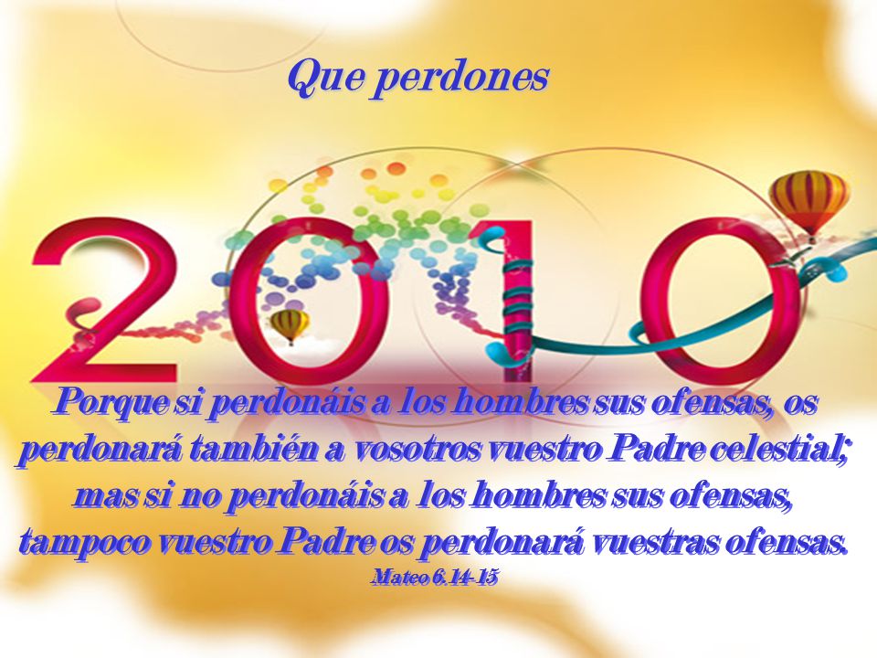 Que perdones Porque si perdonáis a los hombres sus ofensas, os perdonará también a vosotros vuestro Padre celestial;