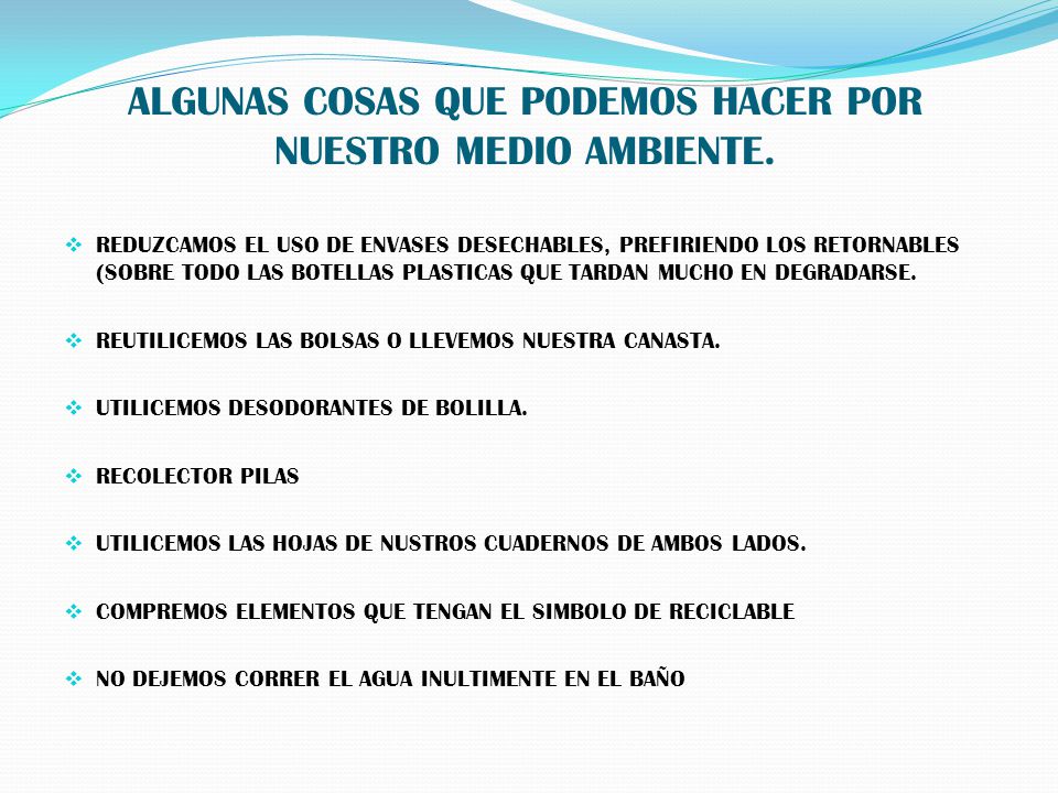 ALGUNAS COSAS QUE PODEMOS HACER POR NUESTRO MEDIO AMBIENTE.