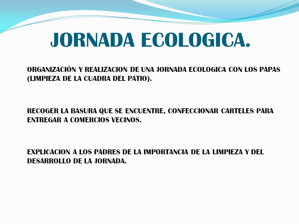 JORNADA ECOLOGICA. ORGANIZACIÓN Y REALIZACION DE UNA JORNADA ECOLOGICA CON LOS PAPAS (LIMPIEZA DE LA CUADRA DEL PATIO).