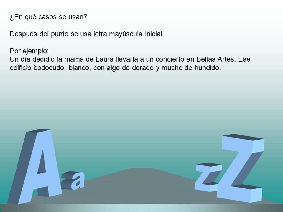 ¿En qué casos se usan Después del punto se usa letra mayúscula inicial. Por ejemplo: