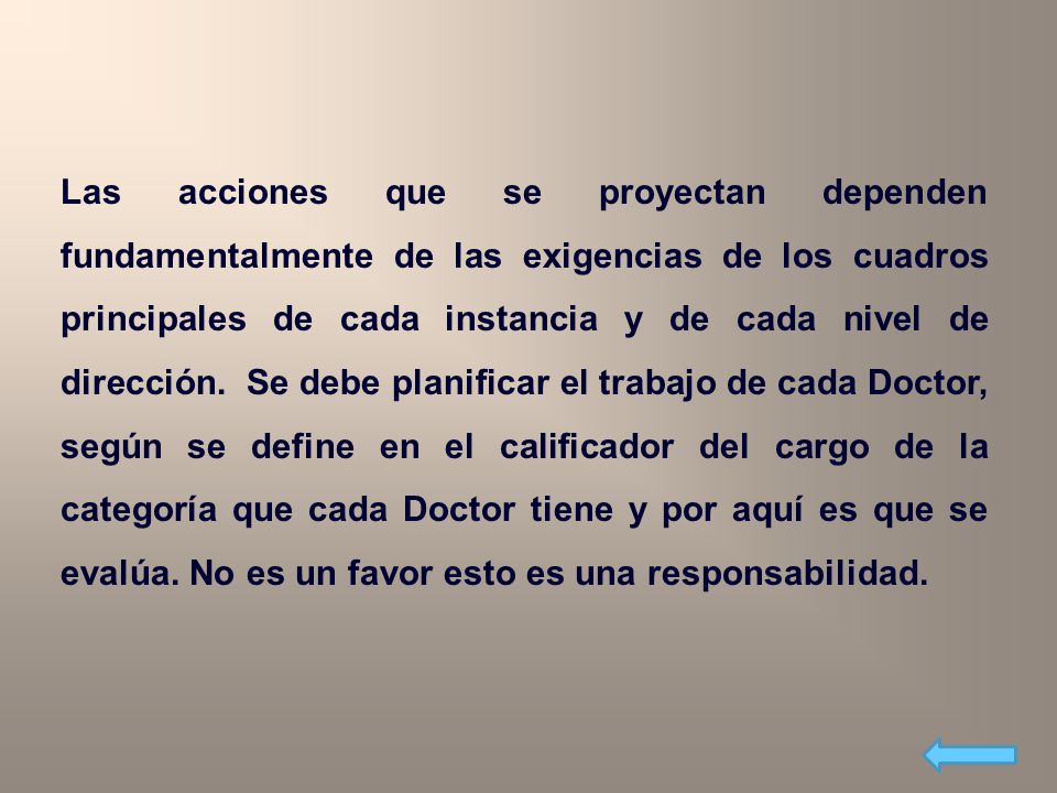 Las acciones que se proyectan dependen fundamentalmente de las exigencias de los cuadros principales de cada instancia y de cada nivel de dirección.