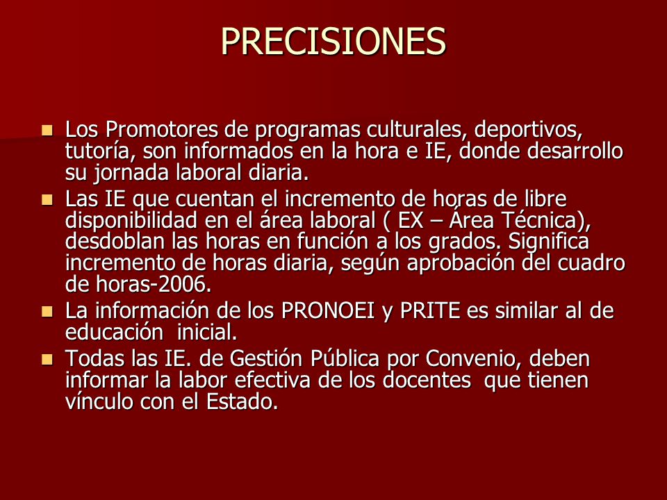 PRECISIONES Los Promotores de programas culturales, deportivos, tutoría, son informados en la hora e IE, donde desarrollo su jornada laboral diaria.