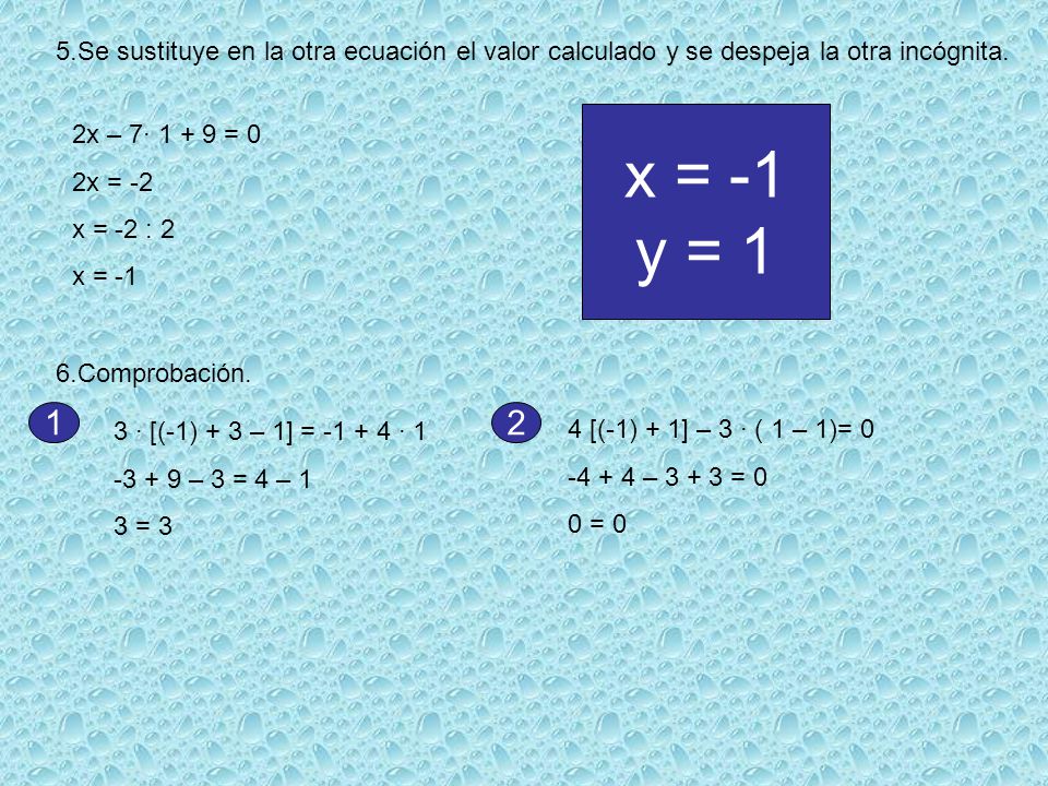 5.Se sustituye en la otra ecuación el valor calculado y se despeja la otra incógnita.