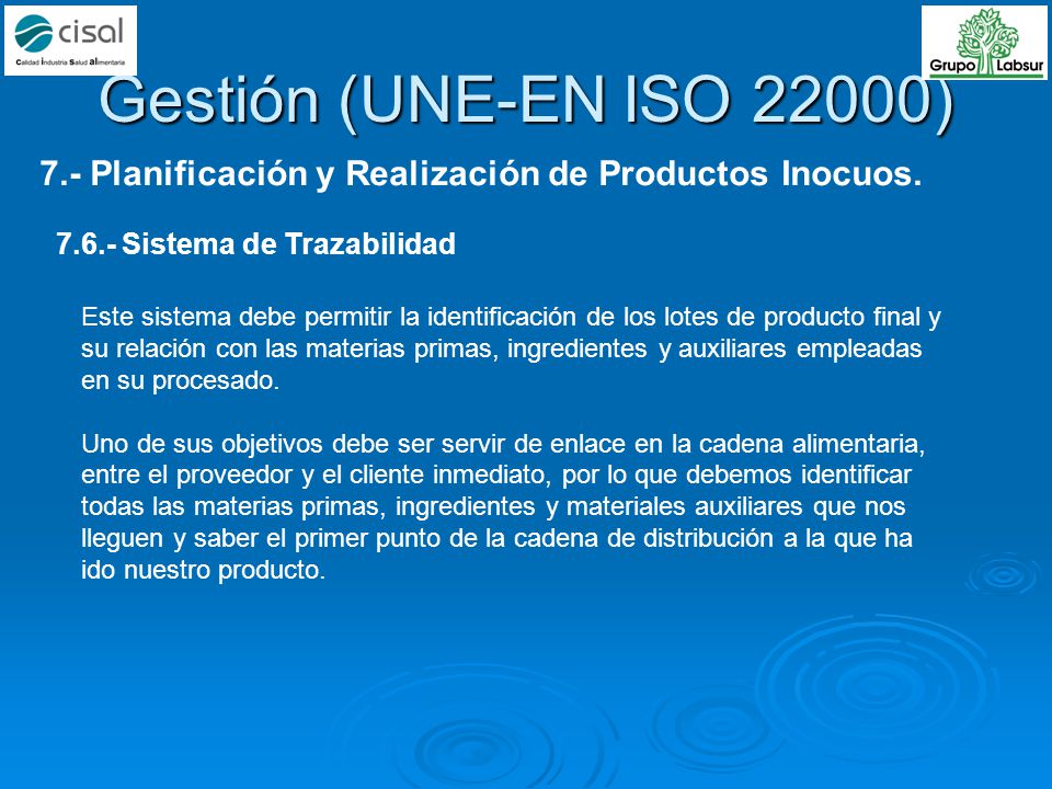 Gestión (UNE-EN ISO 22000) 7.- Planificación y Realización de Productos Inocuos Sistema de Trazabilidad.