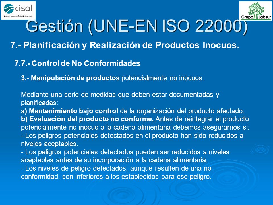 Gestión (UNE-EN ISO 22000) 7.- Planificación y Realización de Productos Inocuos Control de No Conformidades.