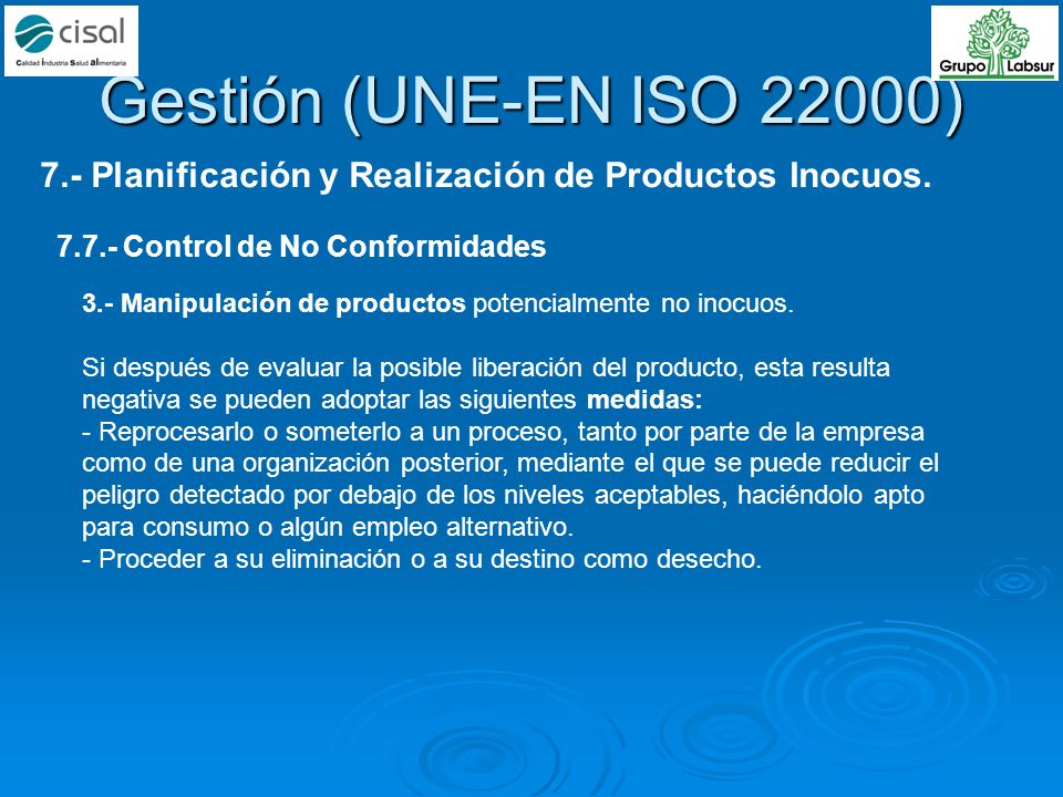 Gestión (UNE-EN ISO 22000) 7.- Planificación y Realización de Productos Inocuos Control de No Conformidades.