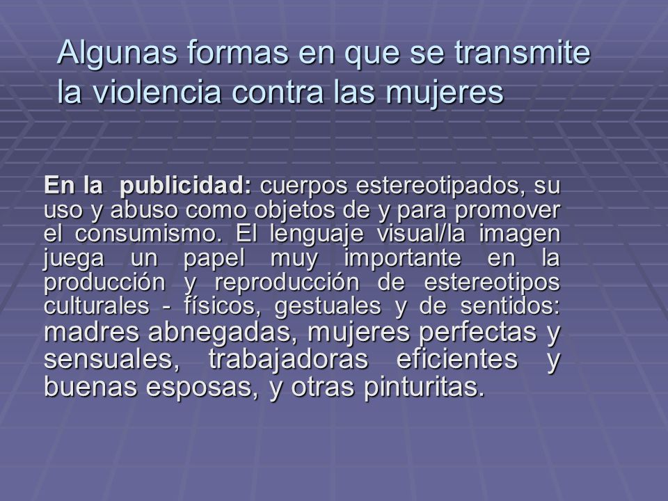 Algunas formas en que se transmite la violencia contra las mujeres