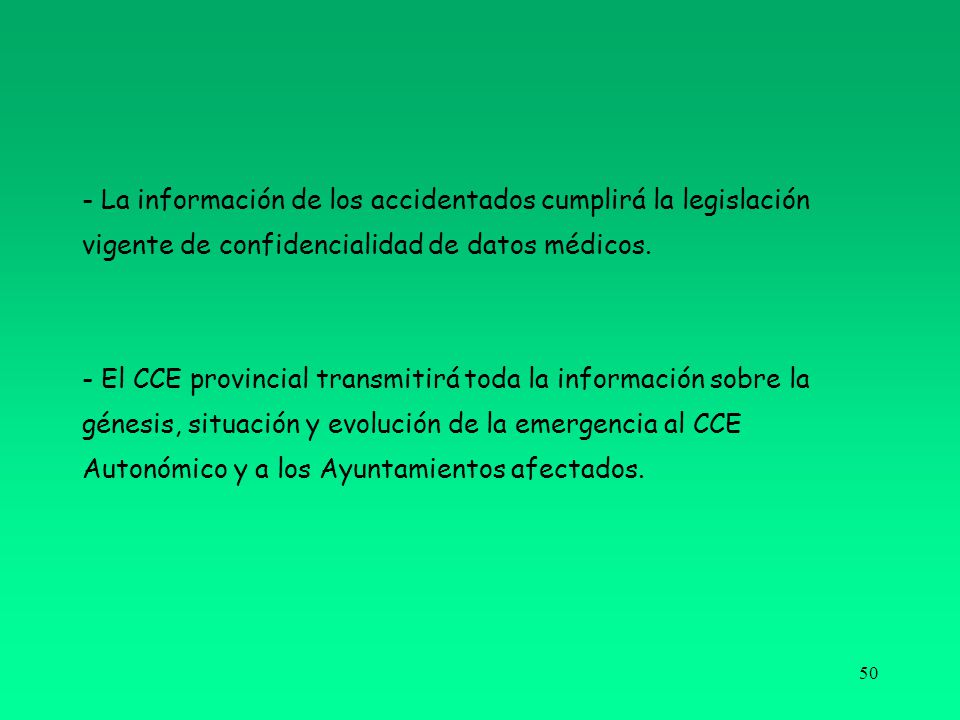 - La información de los accidentados cumplirá la legislación vigente de confidencialidad de datos médicos.