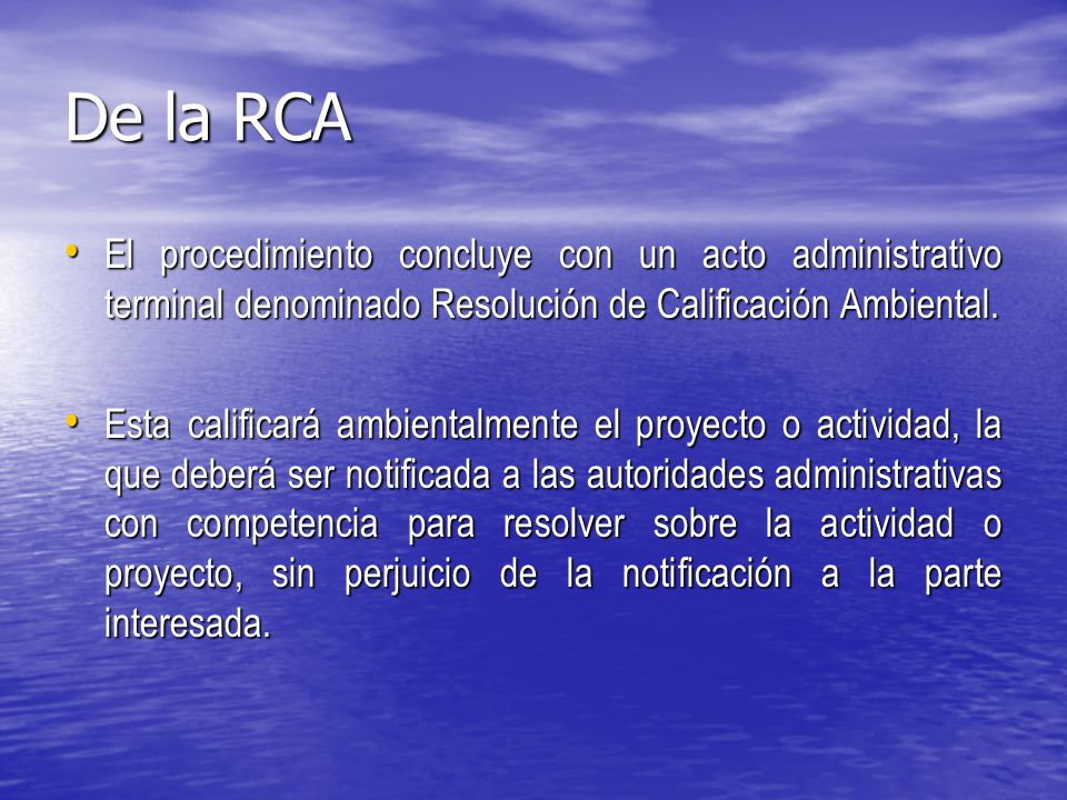De la RCA El procedimiento concluye con un acto administrativo terminal denominado Resolución de Calificación Ambiental.
