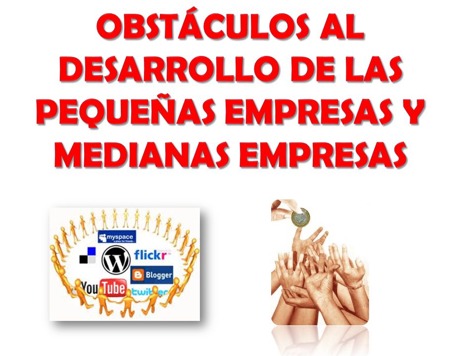 Obstáculos al desarrollo de las Pequeñas empresas y medianas empresas