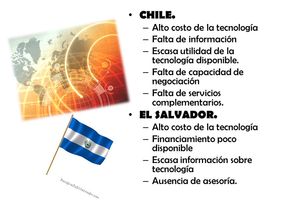 CHILE. EL SALVADOR. Alto costo de la tecnología Falta de información