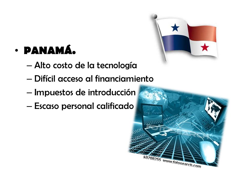 PANAMÁ. Alto costo de la tecnología Difícil acceso al financiamiento
