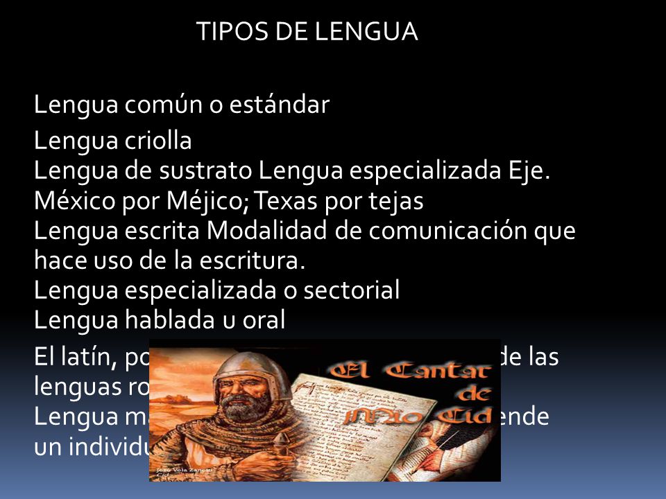 TIPOS DE LENGUA Lengua común o estándar Lengua criolla Lengua de sustrato Lengua especializada Eje.