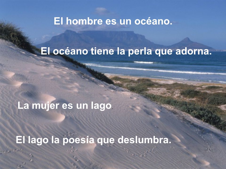 El hombre es un océano. El océano tiene la perla que adorna.