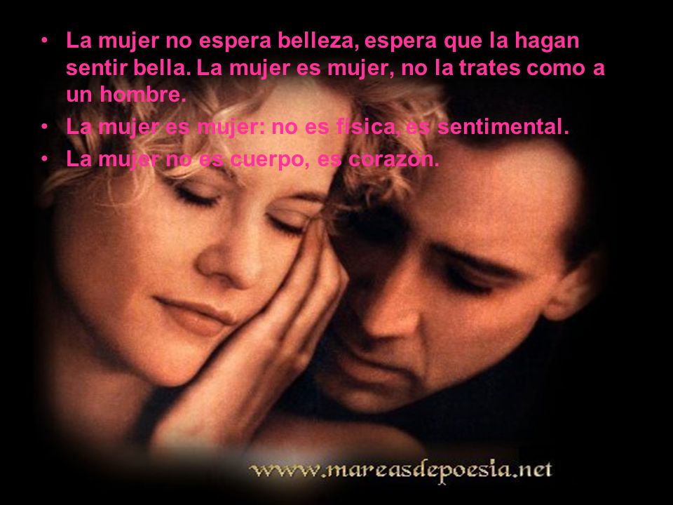 La mujer no espera belleza, espera que la hagan sentir bella