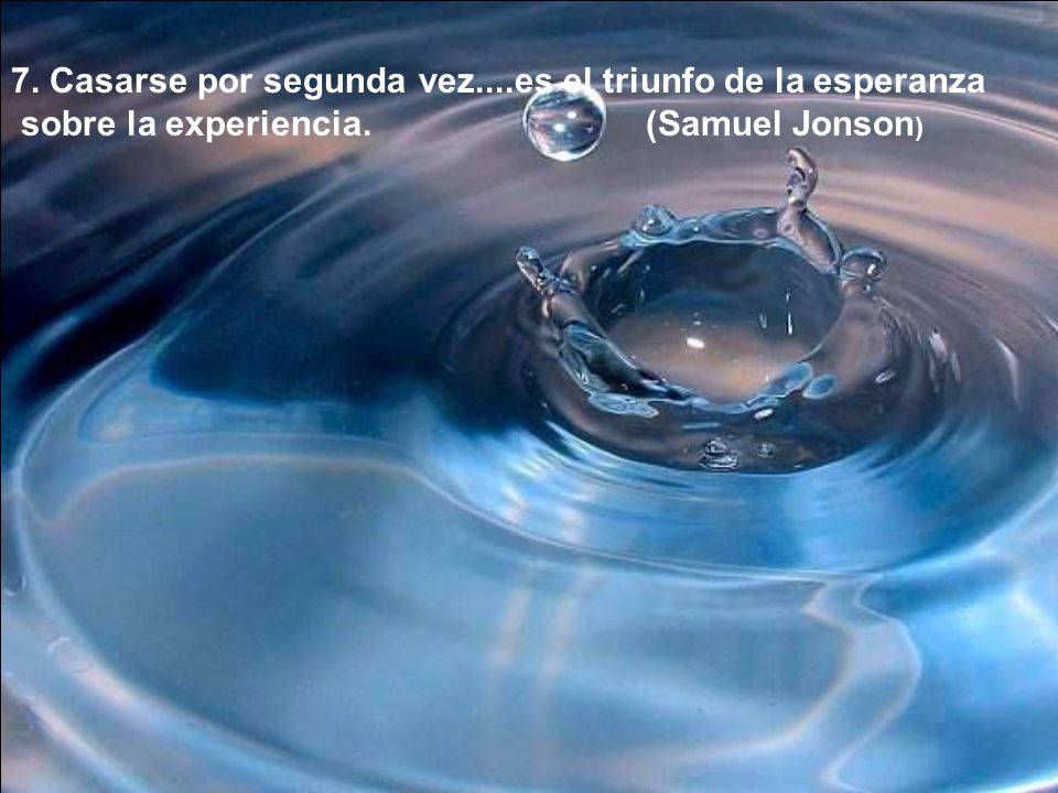 7. Casarse por segunda vez....es el triunfo de la esperanza