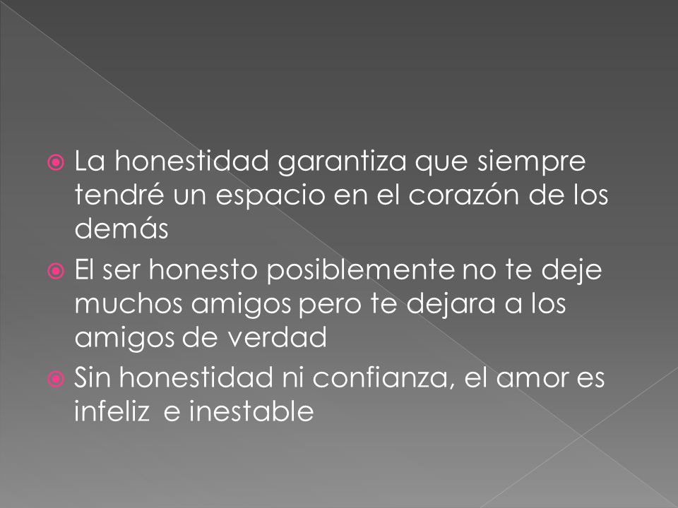 La honestidad garantiza que siempre tendré un espacio en el corazón de los demás