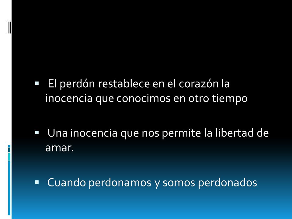 El perdón restablece en el corazón la inocencia que conocimos en otro tiempo