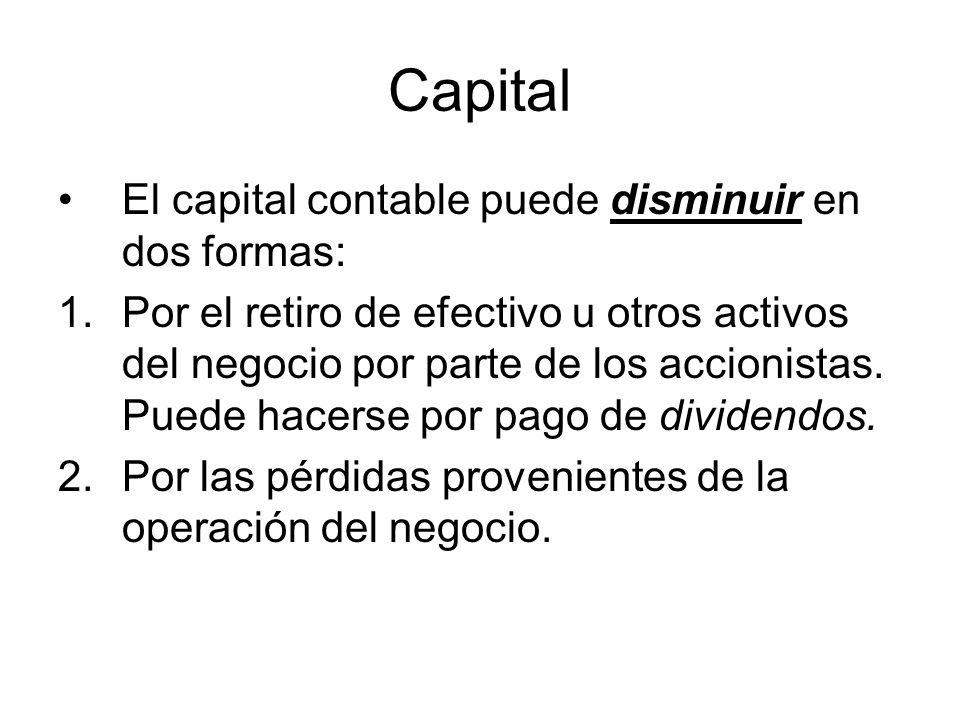 Capital El capital contable puede disminuir en dos formas: