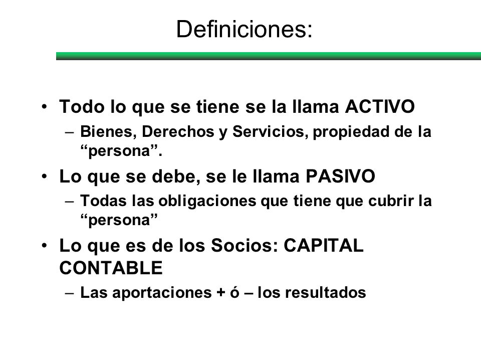 Definiciones: Todo lo que se tiene se la llama ACTIVO