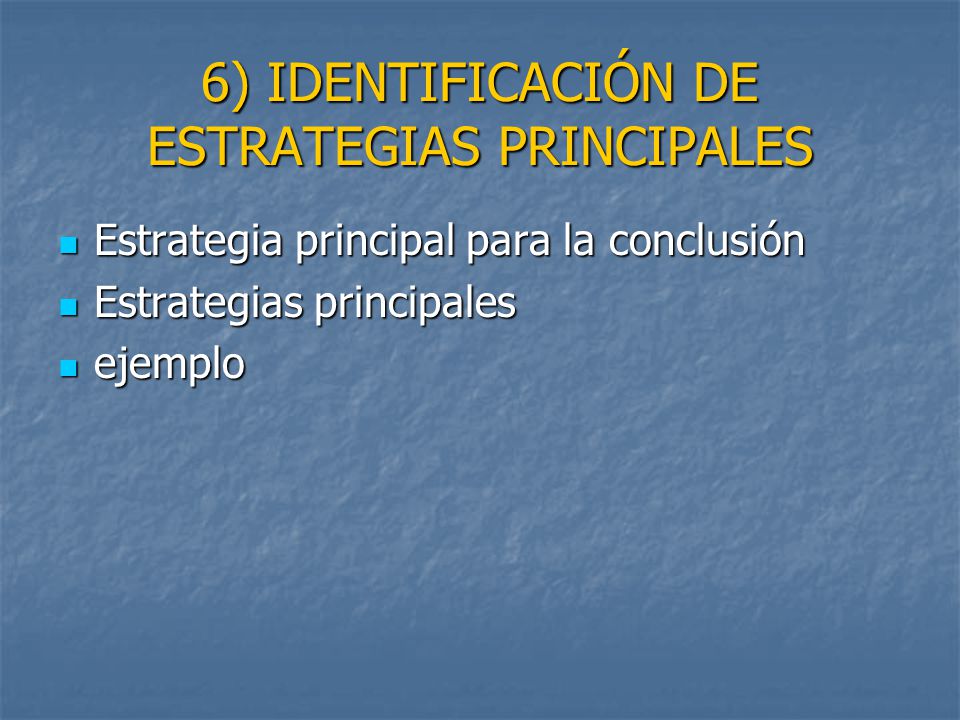 6) IDENTIFICACIÓN DE ESTRATEGIAS PRINCIPALES