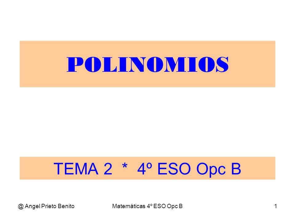 POLINOMIOS TEMA 2 * 4º ESO Opc Angel Prieto Benito