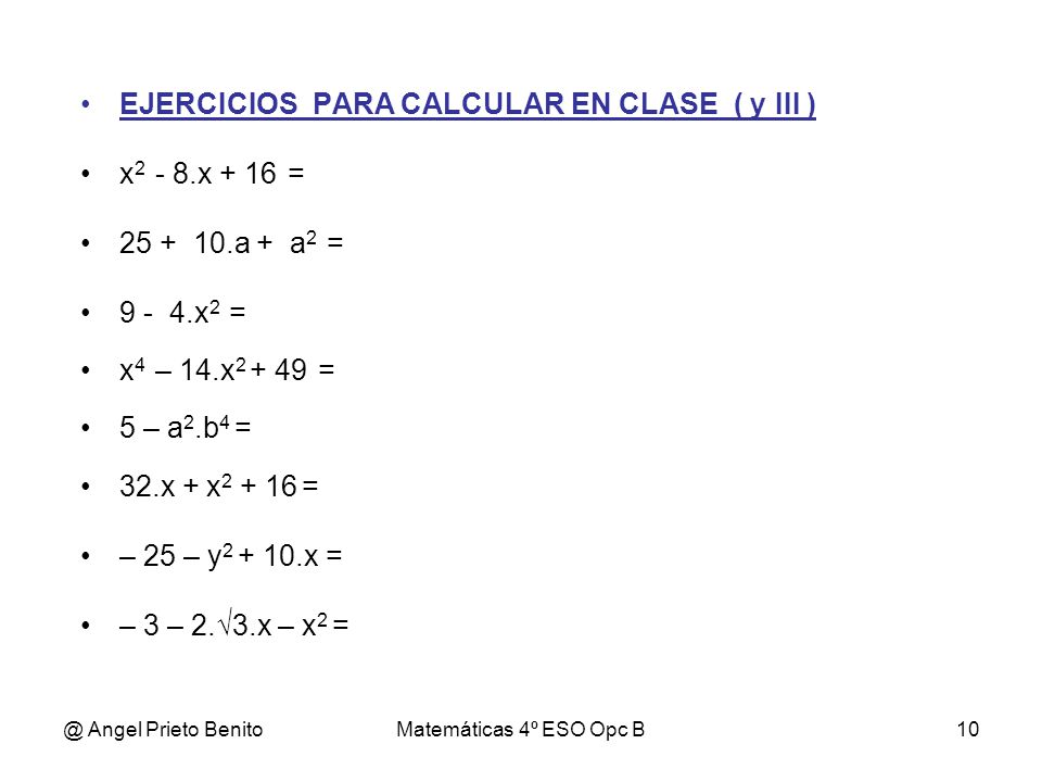 EJERCICIOS PARA CALCULAR EN CLASE ( y III ) x2 - 8.x + 16 =