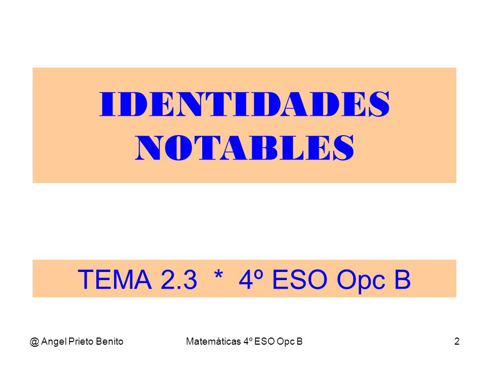 IDENTIDADES NOTABLES TEMA 2.3 * 4º ESO Opc Angel Prieto Benito