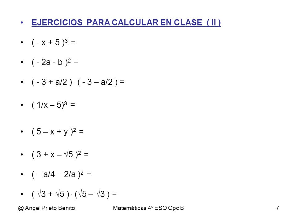 EJERCICIOS PARA CALCULAR EN CLASE ( II ) ( - x + 5 )3 =