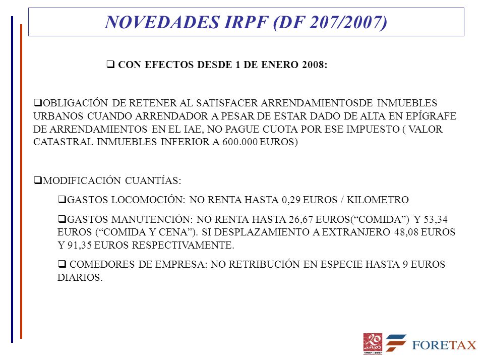 NOVEDADES IRPF (DF 207/2007) CON EFECTOS DESDE 1 DE ENERO 2008: