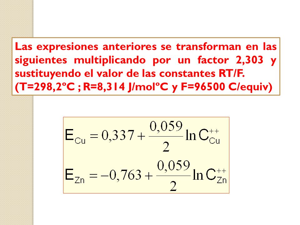 Las expresiones anteriores se transforman en las siguientes multiplicando por un factor 2,303 y sustituyendo el valor de las constantes RT/F.