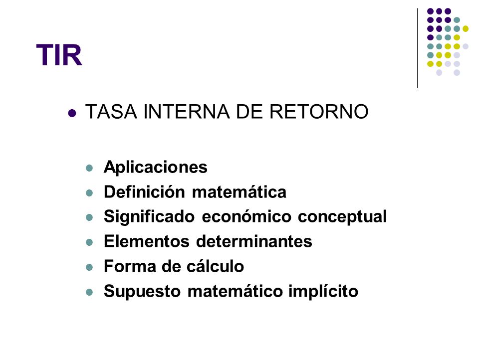 TIR TASA INTERNA DE RETORNO Aplicaciones Definición matemática