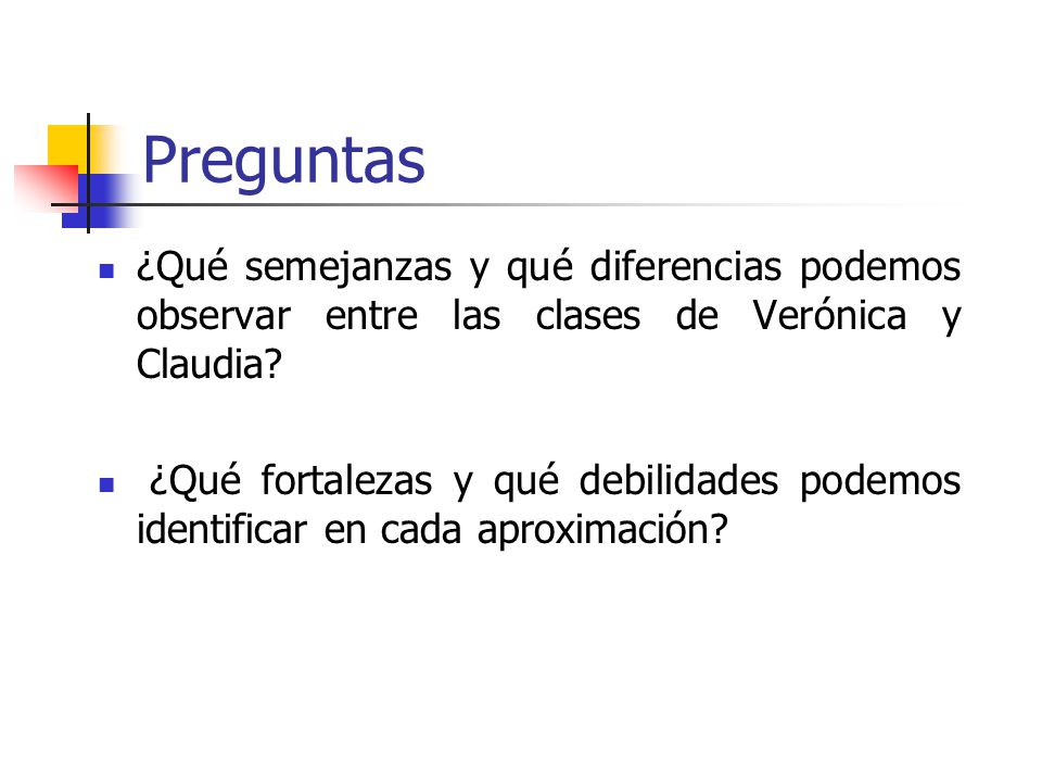 Preguntas ¿Qué semejanzas y qué diferencias podemos observar entre las clases de Verónica y Claudia