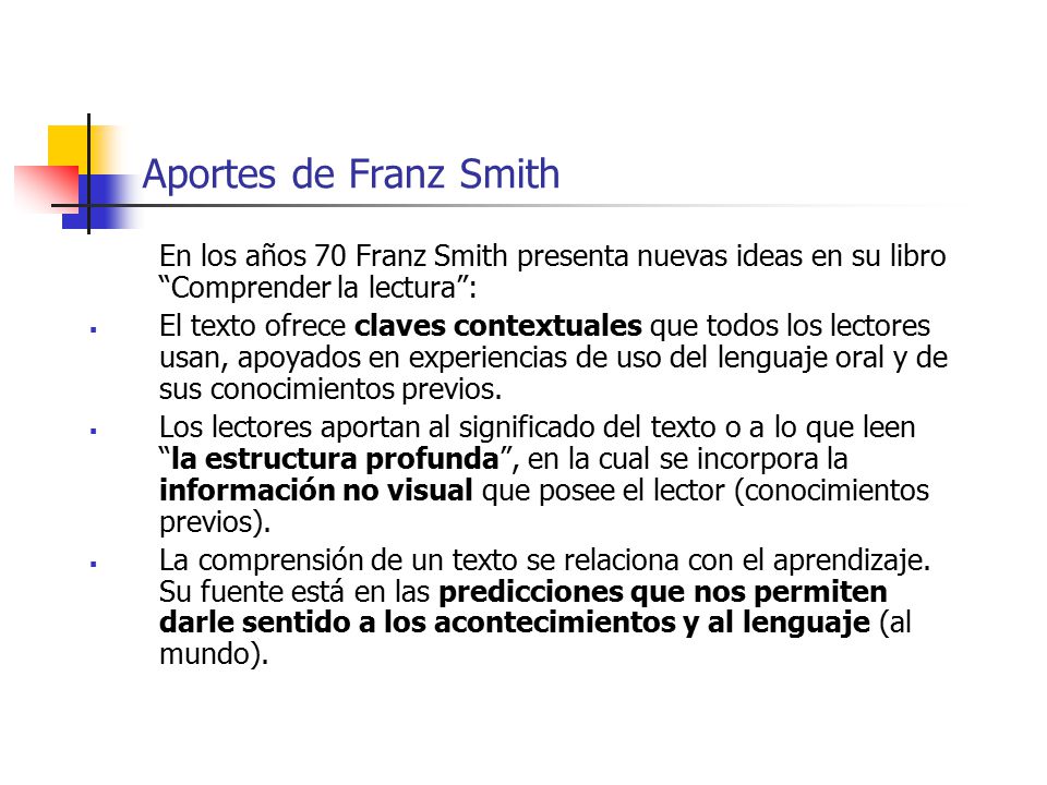 Aportes de Franz Smith En los años 70 Franz Smith presenta nuevas ideas en su libro Comprender la lectura :