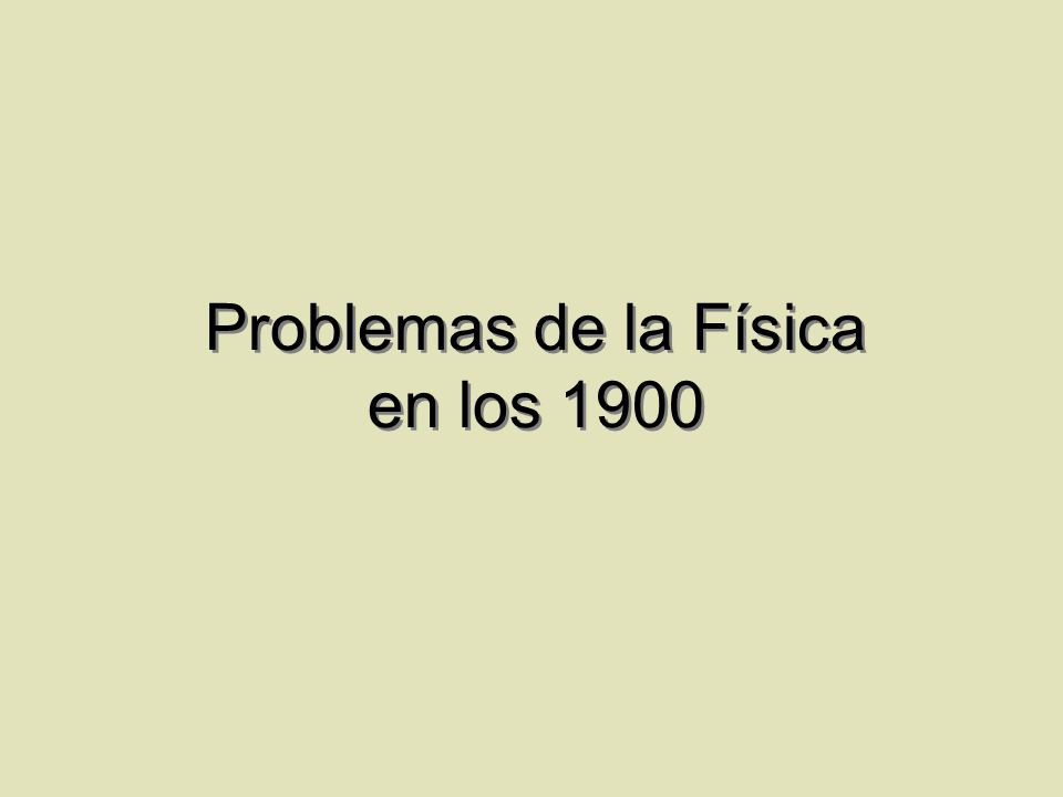 Problemas de la Física en los 1900