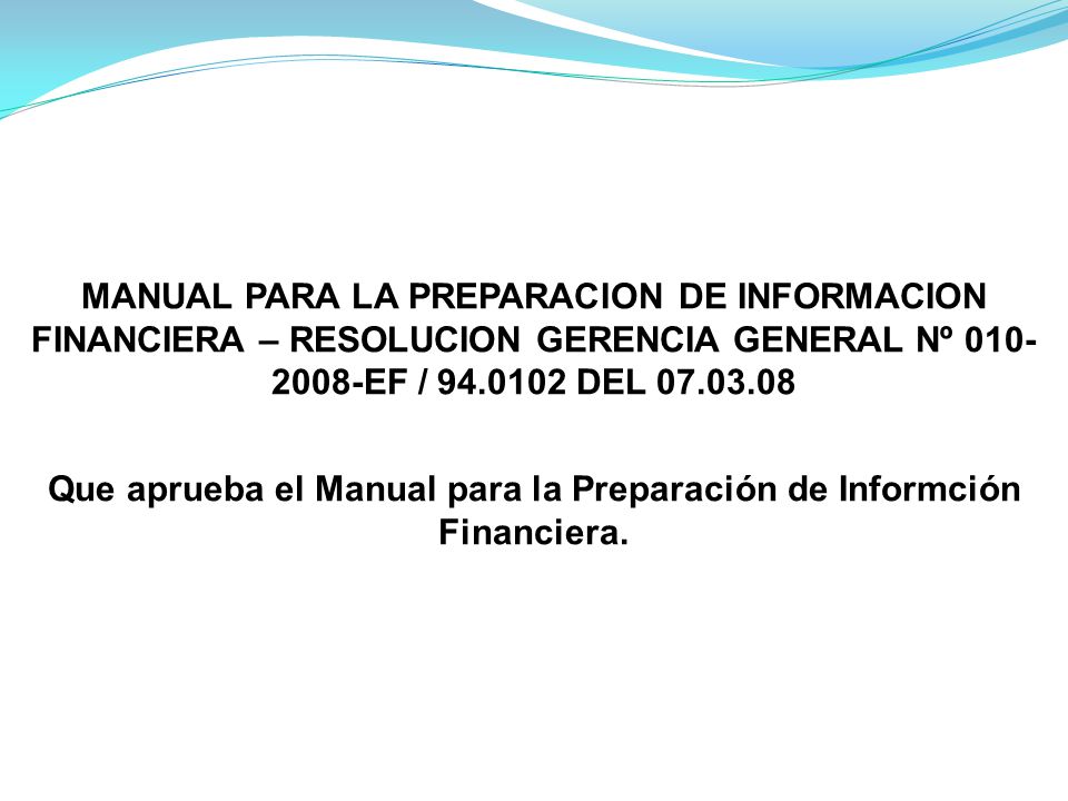 Que aprueba el Manual para la Preparación de Informción Financiera.