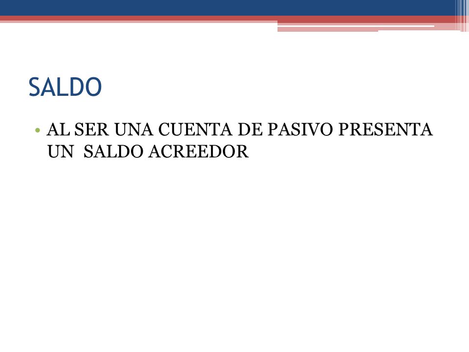 SALDO AL SER UNA CUENTA DE PASIVO PRESENTA UN SALDO ACREEDOR
