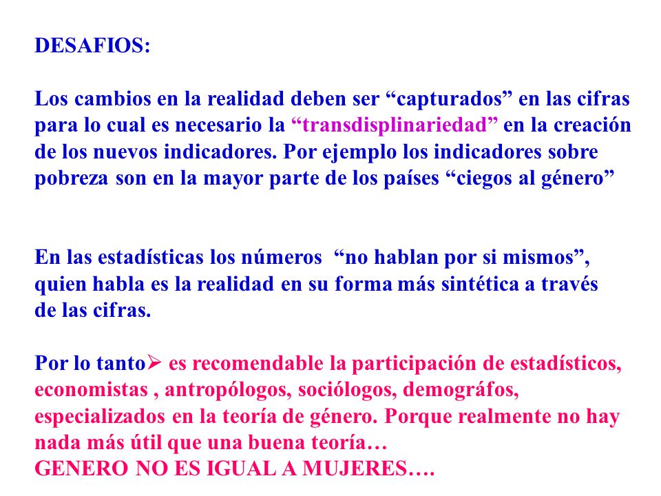 DESAFIOS: Los cambios en la realidad deben ser capturados en las cifras. para lo cual es necesario la transdisplinariedad en la creación.