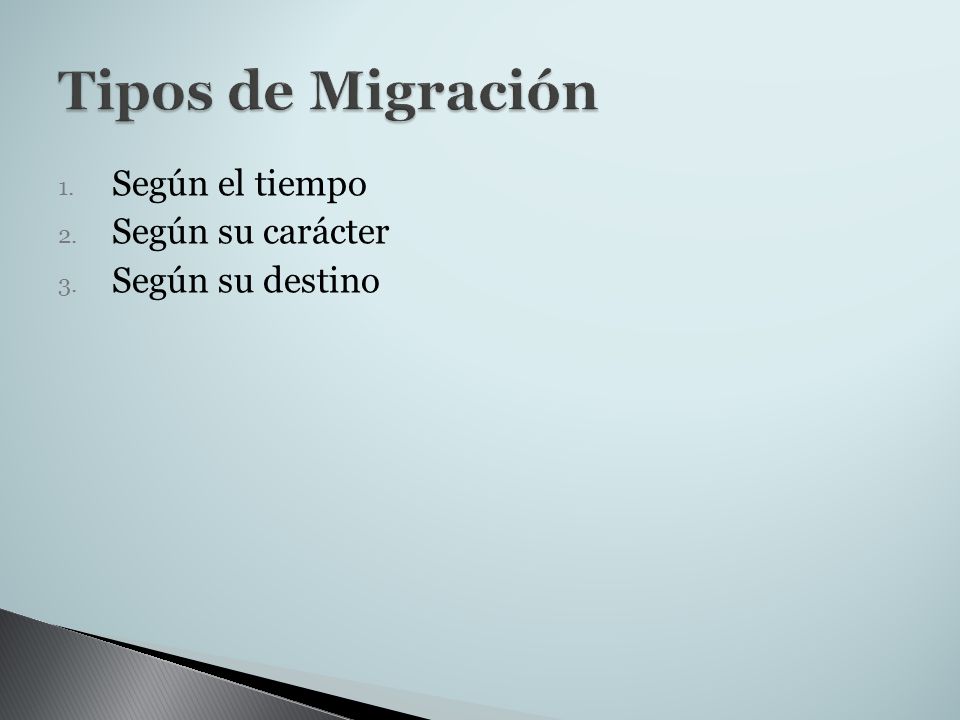 Tipos de Migración Según el tiempo Según su carácter Según su destino