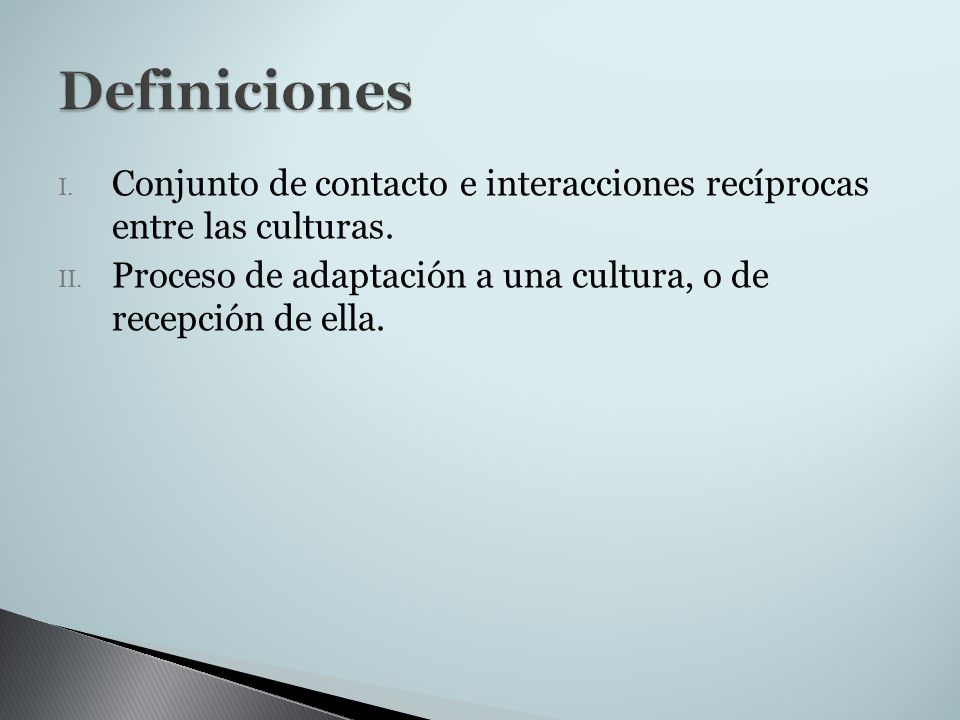 Definiciones Conjunto de contacto e interacciones recíprocas entre las culturas.