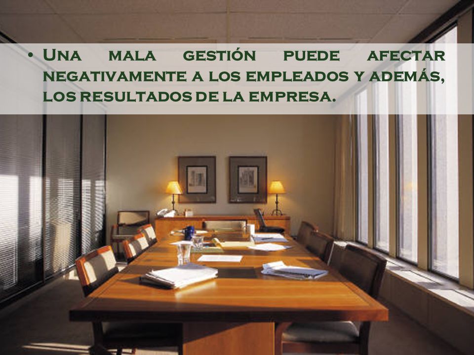 Una mala gestión puede afectar negativamente a los empleados y además, los resultados de la empresa.