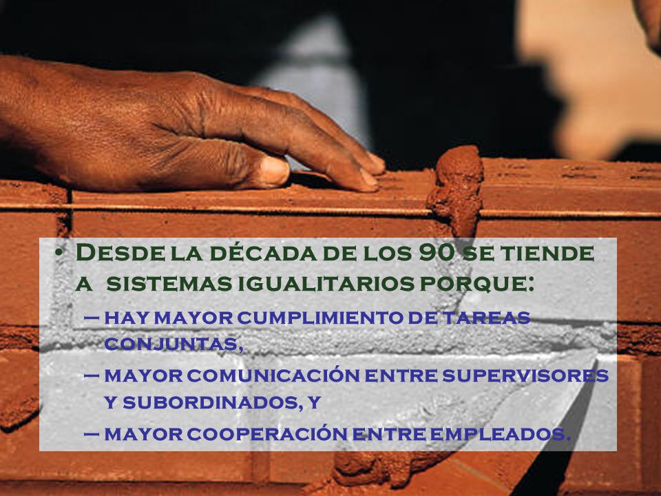 Desde la década de los 90 se tiende a sistemas igualitarios porque: