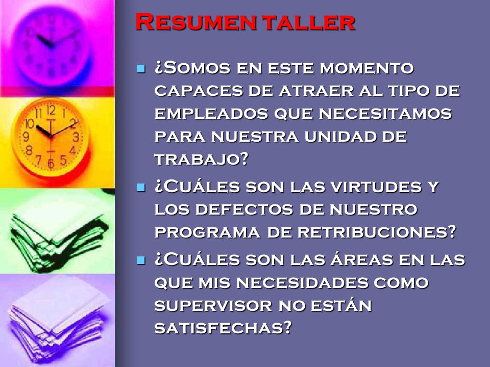 Resumen taller ¿Somos en este momento capaces de atraer al tipo de empleados que necesitamos para nuestra unidad de trabajo