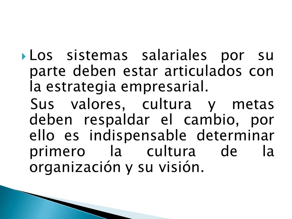 Los sistemas salariales por su parte deben estar articulados con la estrategia empresarial.