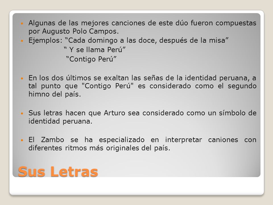 Algunas de las mejores canciones de este dúo fueron compuestas por Augusto Polo Campos.