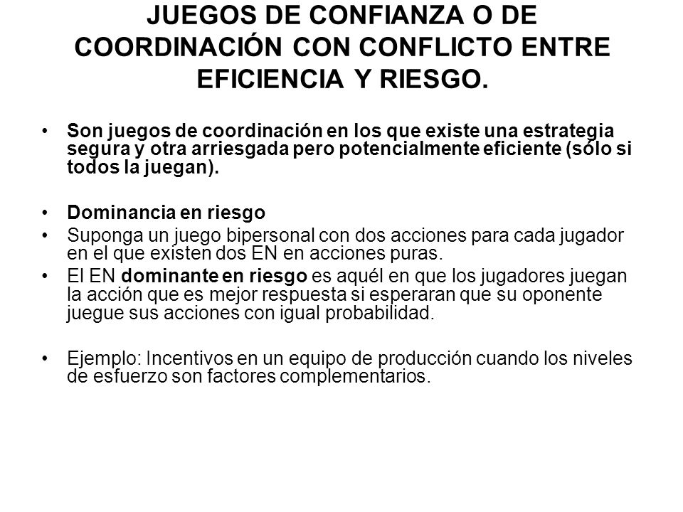 JUEGOS DE CONFIANZA O DE COORDINACIÓN CON CONFLICTO ENTRE EFICIENCIA Y RIESGO.